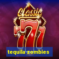 tequila zombies