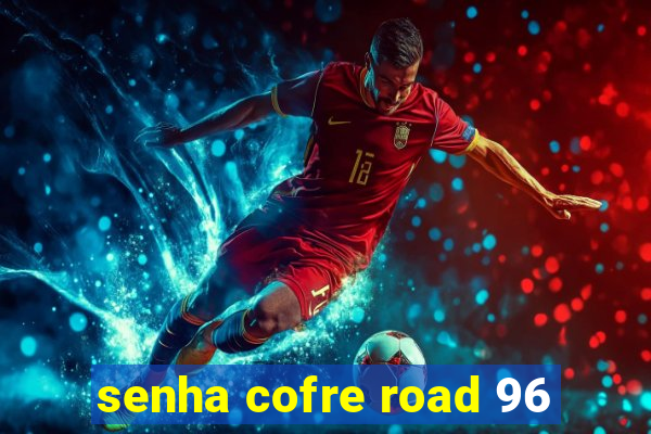 senha cofre road 96