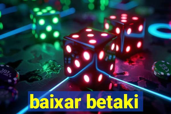 baixar betaki