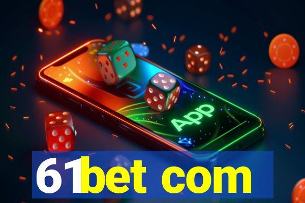 61bet com