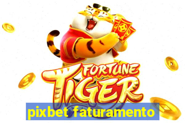 pixbet faturamento