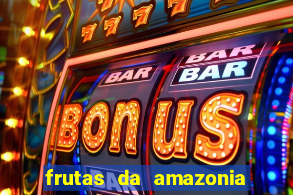 frutas da amazonia de a a z