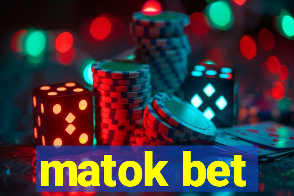 matok bet