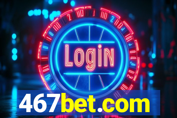 467bet.com