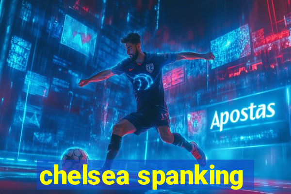 chelsea spanking