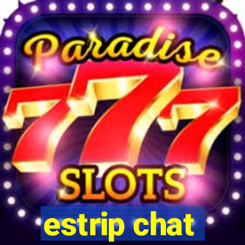 estrip chat