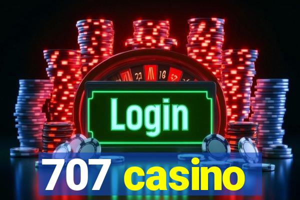 707 casino