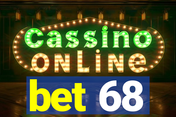 bet 68