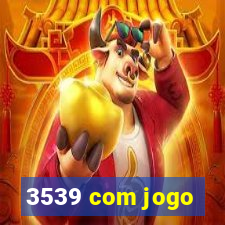 3539 com jogo