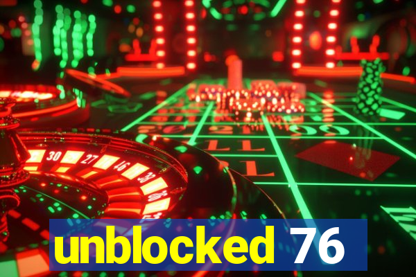 unblocked 76