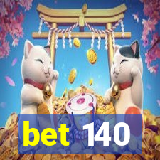 bet 140