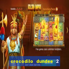 crocodilo dundee 2 filme completo dublado