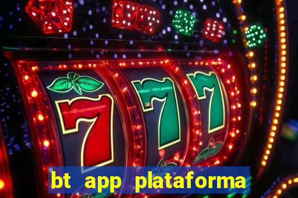 bt app plataforma de jogos