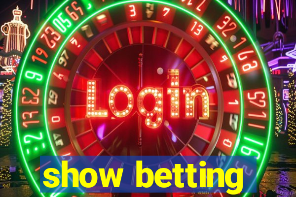 show betting