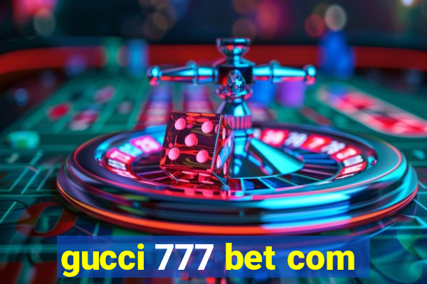 gucci 777 bet com