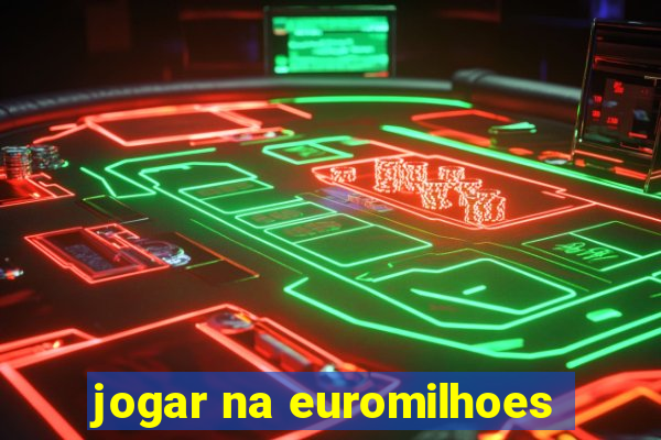 jogar na euromilhoes