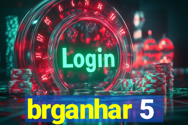 brganhar 5