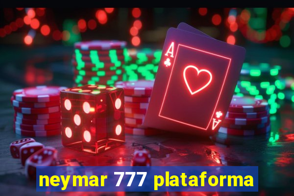 neymar 777 plataforma