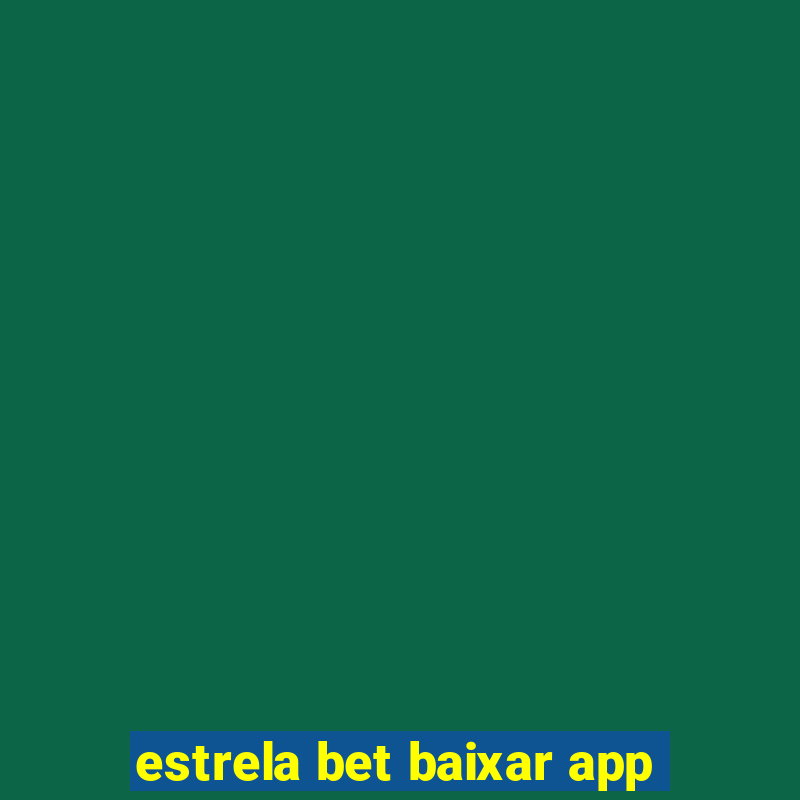 estrela bet baixar app