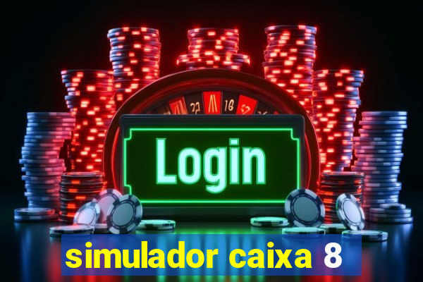 simulador caixa 8