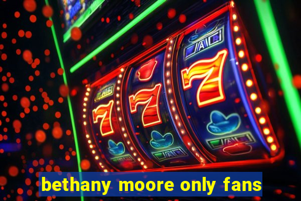 bethany moore only fans