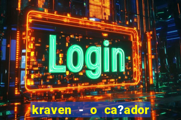 kraven - o ca?ador filme completo dublado pobreflix