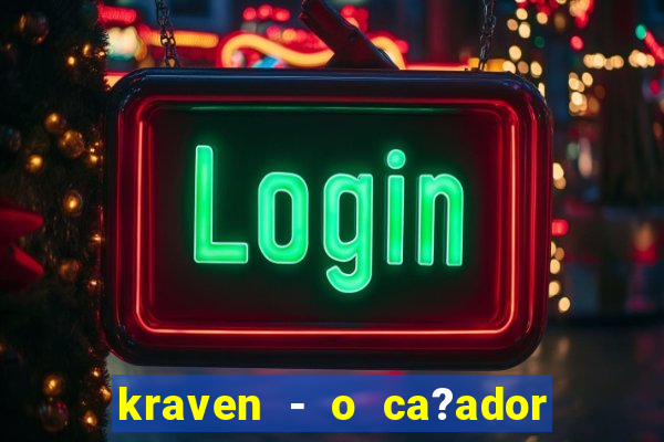 kraven - o ca?ador filme completo dublado pobreflix