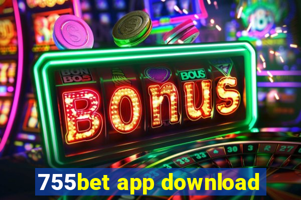 755bet app download