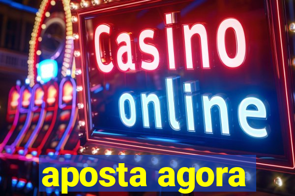 aposta agora