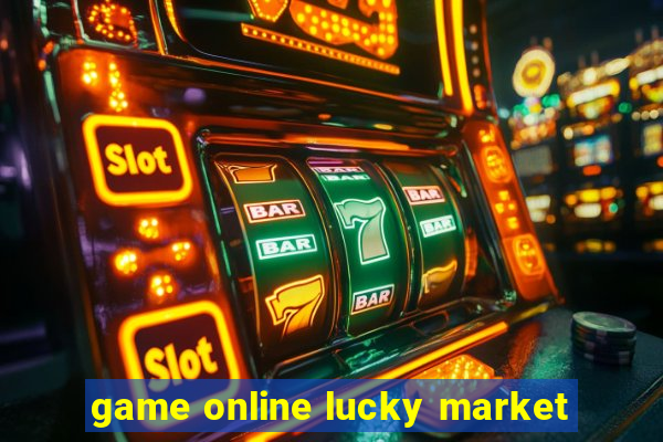 game online lucky market