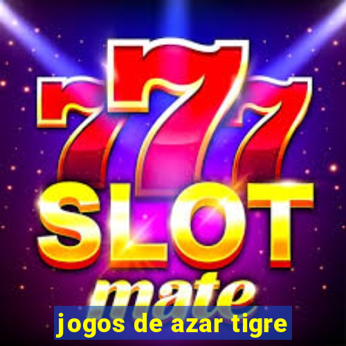 jogos de azar tigre