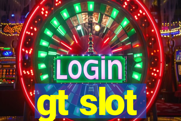 gt slot