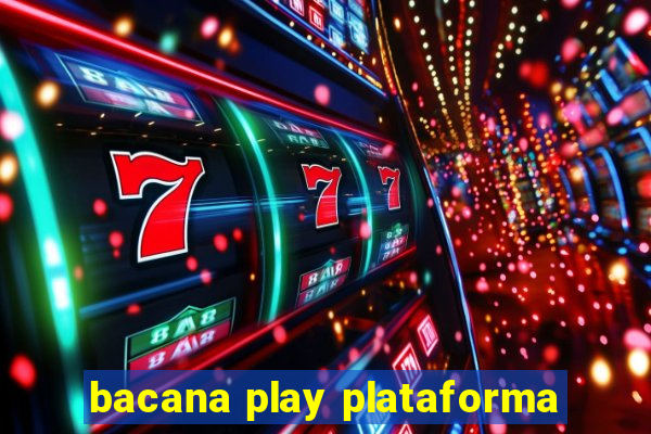 bacana play plataforma