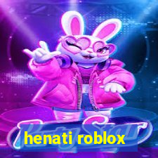 henati roblox