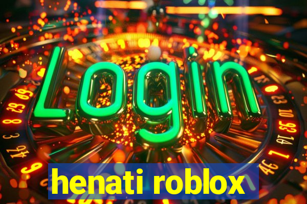 henati roblox