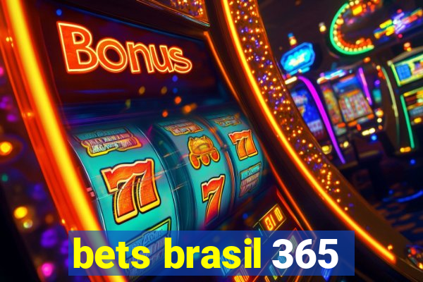 bets brasil 365