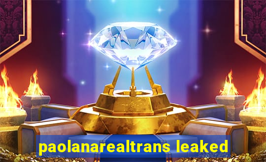 paolanarealtrans leaked