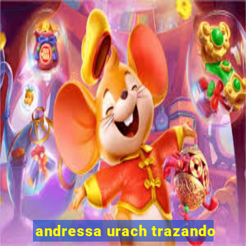 andressa urach trazando