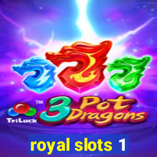 royal slots 1