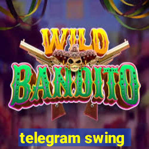 telegram swing