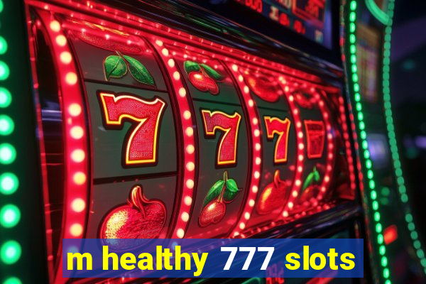 m healthy 777 slots