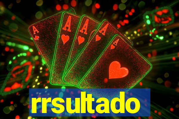 rrsultado