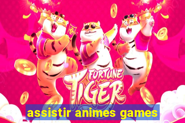 assistir animes games