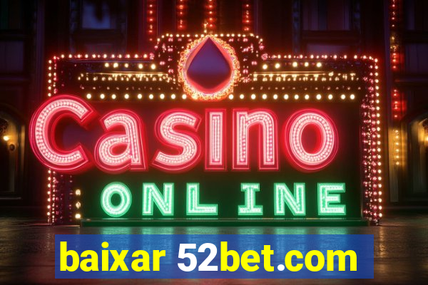 baixar 52bet.com