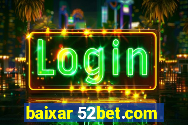 baixar 52bet.com