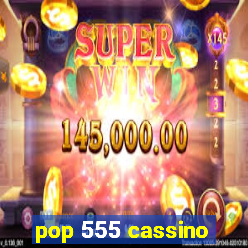 pop 555 cassino