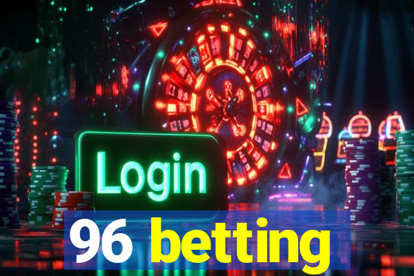 96 betting