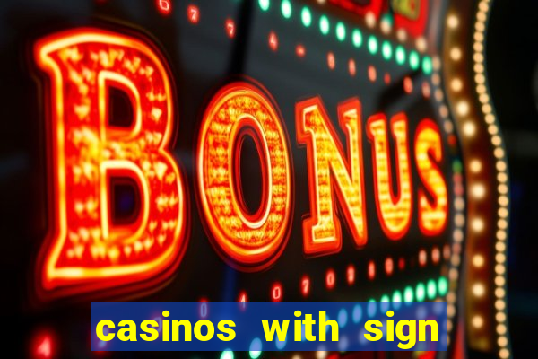 casinos with sign up bonus