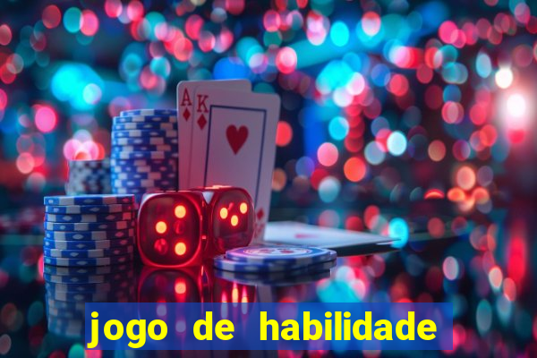 jogo de habilidade para ganhar dinheiro