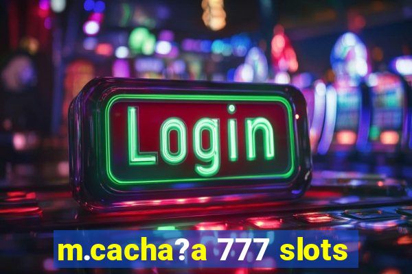 m.cacha?a 777 slots